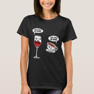 Funny She Loves Me More Wine Coffee T-shirt
