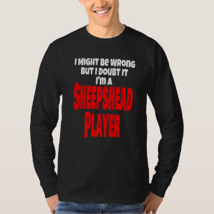 Funny Sheepshead Player Card Game I may be verkeer T-shirt