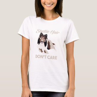Funny Sheltie Hair Dont Care T-shirt