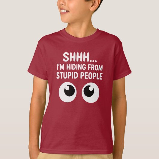 Funny Shhh I'm Hiding From Stupid People Kids  T-shirt (Voorkant)
