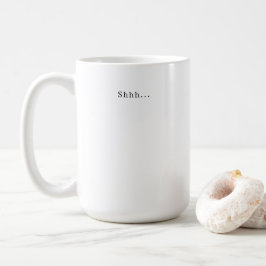 Funny Shhh Morning Mood Quote Coffee Mug Koffiemok