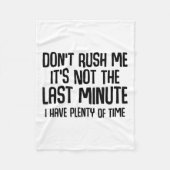 Funny Shirts About Being Late Don't Rush Me Funny Fleece Deken (Voorkant)