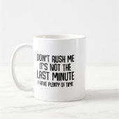 Funny Shirts About Being Late Don't Rush Me Funny Koffiemok (Links)