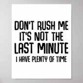 Funny Shirts About Being Late Don't Rush Me Funny  Poster (Voorkant)