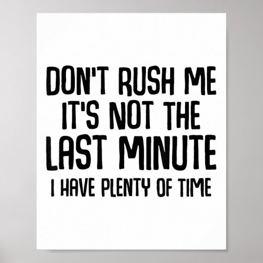 Funny Shirts About Being Late Don't Rush Me Funny  Poster (Voorkant)