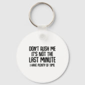 Funny Shirts About Being Late Don't Rush Me Funny Sleutelhanger (Voorkant)