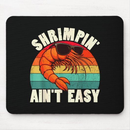 Funny Shrimn' Ain't Easy Shrimp Cool Fishing Fishe Muismat (Voorkant)