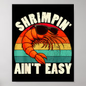 Funny Shrimn' Ain't Easy Shrimp Cool Fishing Fishe Poster (Voorkant)