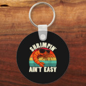 Funny Shrimn' Ain't Easy Shrimp Cool Fishing Fishe Sleutelhanger (Voorkant)
