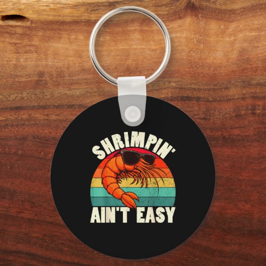 Funny Shrimn' Ain't Easy Shrimp Cool Fishing Fishe Sleutelhanger (Voorkant)