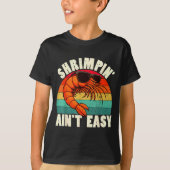 Funny Shrimn' Ain't Easy Shrimp Cool Fishing Fishe T-shirt (Voorkant)
