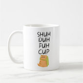 Funny SHUH DUH FUH CUP Koffie Mok (Links)