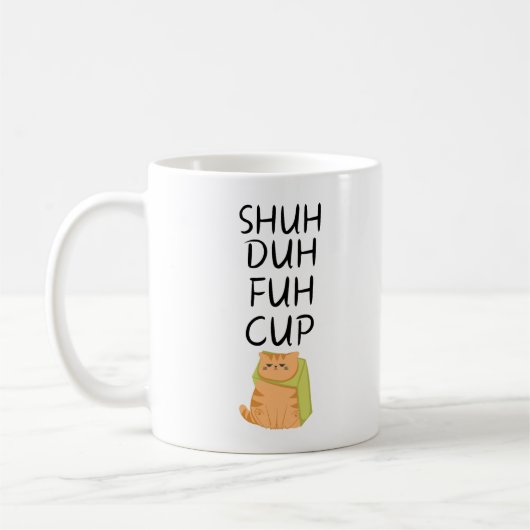 Funny SHUH DUH FUH CUP Koffie Mok (Links)