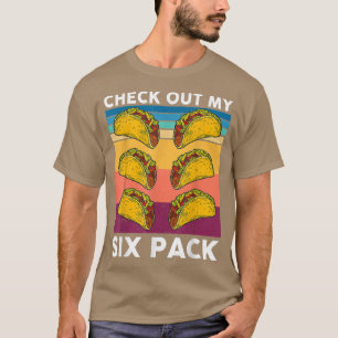 Funny Si Pack 6Pack Taco Taco Workout Meican Food T-shirt