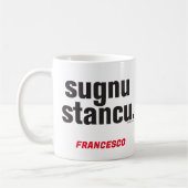 Funny Sicilian Saying Sugnu Stancu Mug Koffiemok (Links)