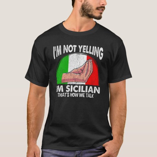 Funny Sicily Quote voor Yelling Sicilian T-shirt (Voorkant)