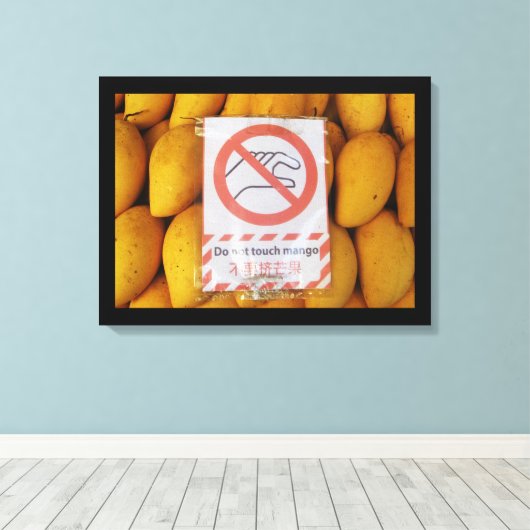 Funny Sign "Niet aanraken mango" Canvas Afdruk (Insitu (Houten vloer))