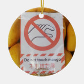 Funny Sign "Niet aanraken mango" Keramisch Ornament (Voorkant)