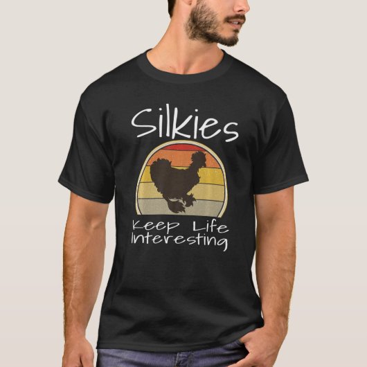 Funny Silkies Keep Life Interesting Chicken Lover T-shirt (Voorkant)