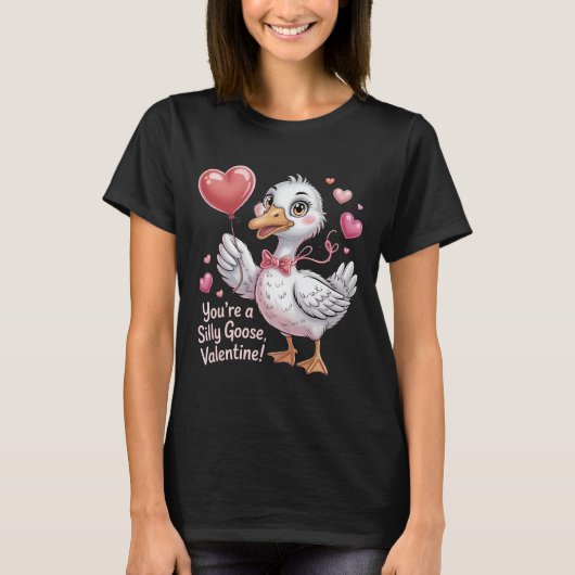 Funny Silly Goose Valentine's Day Gift - You're a T-shirt (Voorkant)