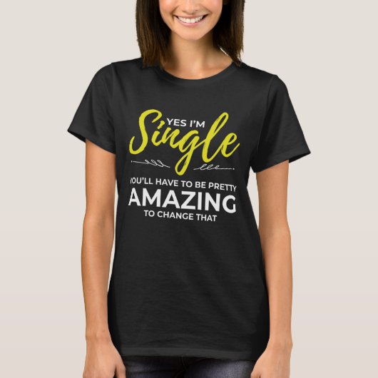 Funny Singles voor vrouwen Ja Im Single Dating T-shirt (Voorkant)
