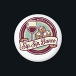 Funny Sip Wine Dice Bunco Magneet<br><div class="desc">Sip, Sip, Bunco! Fun prize or gift for your favorite Bunco player. Add a playful touch to your Bunco night with this fun “Sip, Sip, Bunco” logo design. Perfect for Bunco players who love rolling dice, sipping drinks, and laughing with friends. This stylish Bunco-themed button is ideal for Bunco parties,...</div>