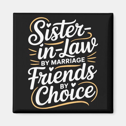 Funny Sister-in-law By Marriage Friends Choice  Magneet (Voorkant)
