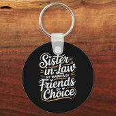 Funny Sister-in-law By Marriage Friends Choice  Sleutelhanger (Voorkant)