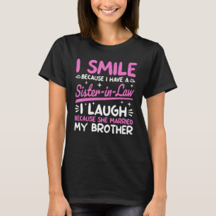 Funny Sister in Law en Broer Vrouwen Familie Humor T-shirt