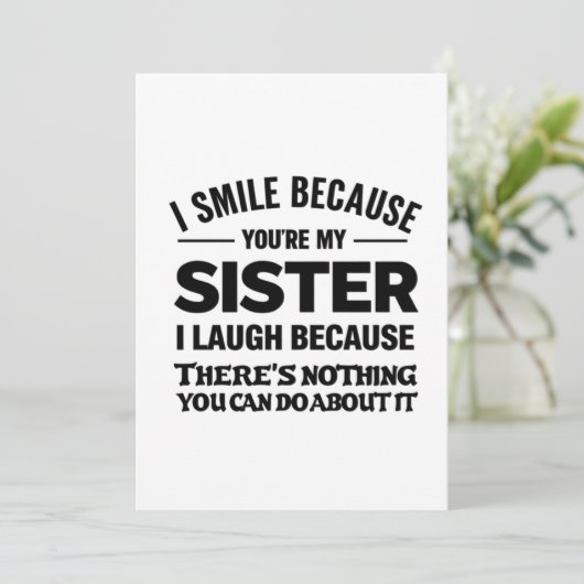 Funny Sister Quote Card – “I Smile Because You’re  Kaart (Staand voorkant)