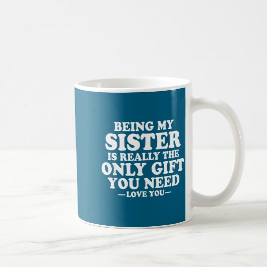 Funny Sister Sarcastic Sibling Humor Quote From Br Koffiemok (Rechts)