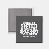 Funny Sister Sarcastic Sibling Humor Quote From Br Magneet (Voorkant / Achterkant)