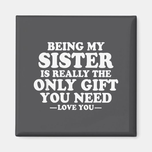 Funny Sister Sarcastic Sibling Humor Quote From Br Magneet (Voorkant)