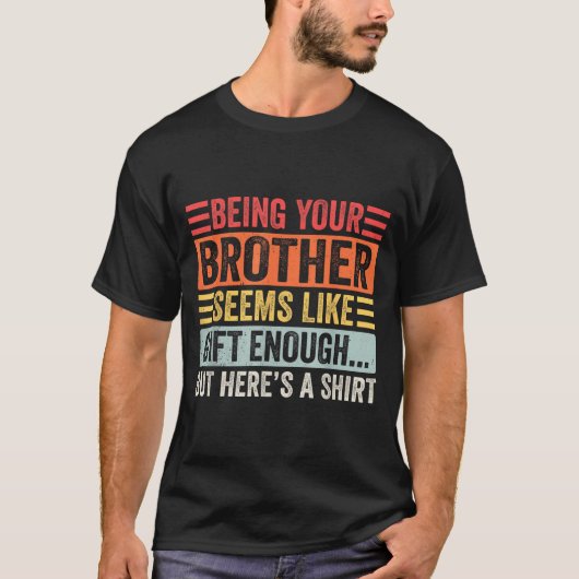 Funny Sister Sarcastic Sibling Humor Quote From Br T-shirt (Voorkant)