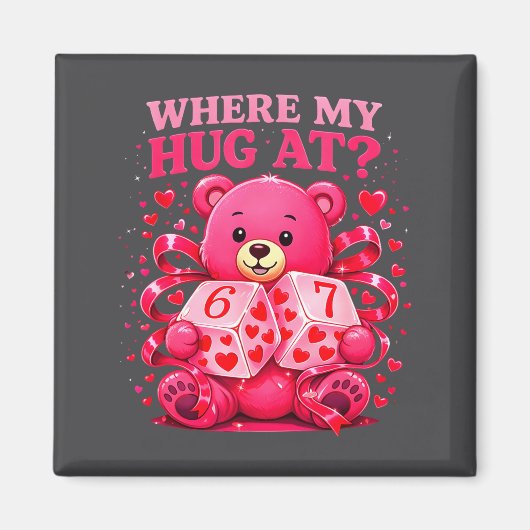 Funny Six Seven 67 Valentine Meme Where My Hug At Magneet (Voorkant)