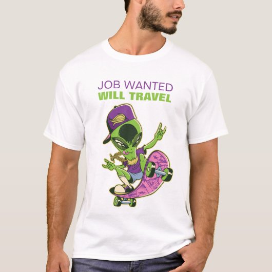 Funny Skateboarding Alien JOB WANNEER WILT REIZEN T-shirt (Voorkant)