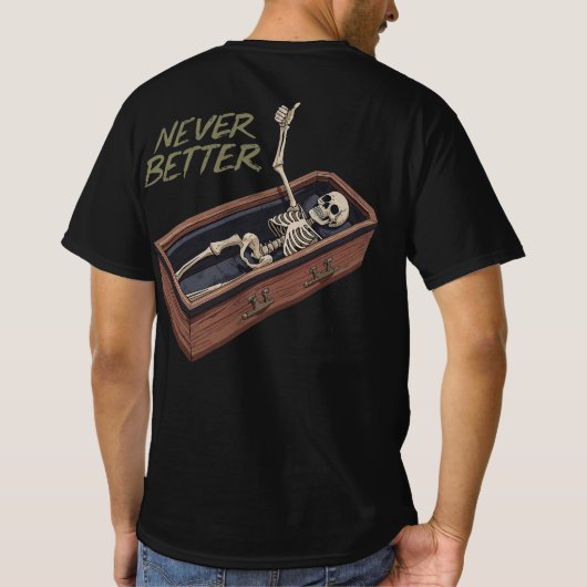 Funny Skeleton Casket Tee – Never Better T-shirt (Achterkant)