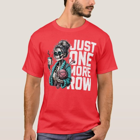 Funny Skeleton Crocheting Knitting Lover Just One T-shirt (Voorkant)