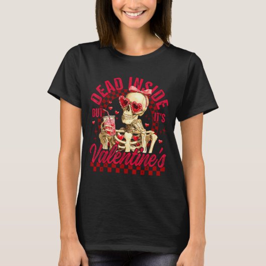 Funny Skeleton Dead Inside But It's Valentine's Da T-shirt (Voorkant)