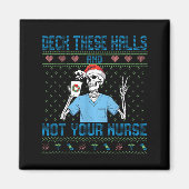 Funny Skeleton Deck The Halls And Not Your Nurse U Magneet (Voorkant)