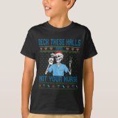 Funny Skeleton Deck The Halls And Not Your Nurse U T-shirt (Voorkant)