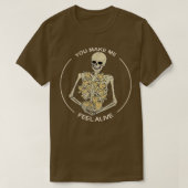 Funny Skeleton Gift je maakt me levend T-shirt (Design voorkant)