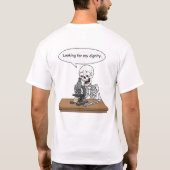 Funny Skeleton Looking For Dignity T-shirt (Achterkant)