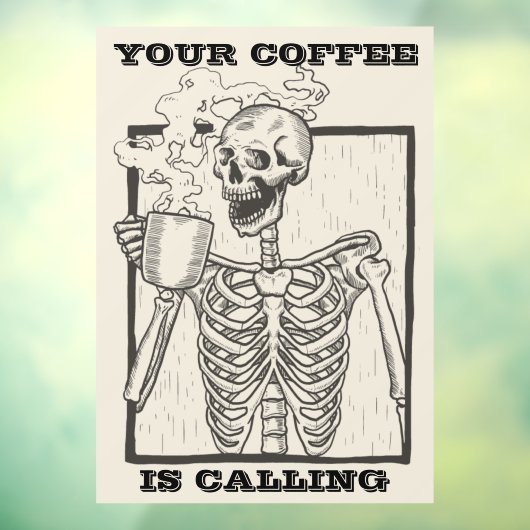 Funny Skeleton Uw koffie roept de winkel op Raamsticker (Vel 3)