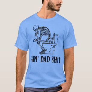 Funny Skeleton Vaderdag Dad Life Sarcastic T-shirt