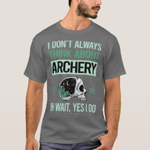 Funny Skeleton Yes I do Archery Archer Arrow T-shirt