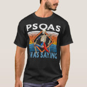 Funny Skeleton Yoga Psoas I was Gezegde Fysiek T-shirt (Voorkant)