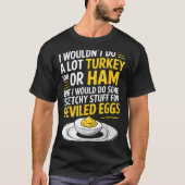 Funny Sketchy Stuff For Deviled Eggs Saying Food H T-shirt (Voorkant)