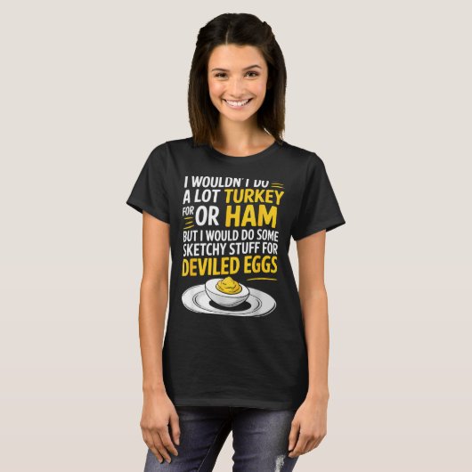 Funny Sketchy Stuff For Deviled Eggs Saying Food H T-shirt (Voorkant volledig)