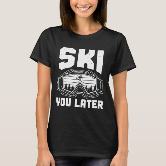 Funny Ski Lover You Later Skiing Winter Skier  T-shirt (Voorkant)